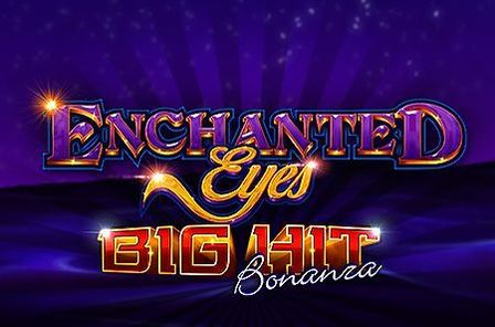 Enchanted Eyes Big Hit Bonanza Slot Game Free Play at Casino Zimbabwe