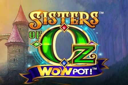 Sisters of Oz Wowpot Slot Game Free Play at Casino Zimbabwe