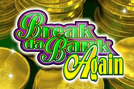 Break Da Bank Again Slot Game Free Play at Casino Zimbabwe